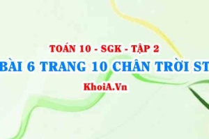 Bài 6 trang 10 Toán 10 Chân trời sáng tạo Tập 2